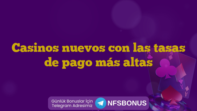 Casinos nuevos con las tasas de pago más altas