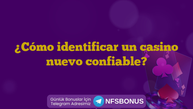 ¿Cómo identificar un casino nuevo confiable?