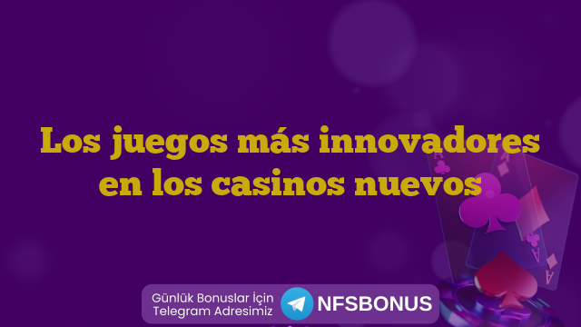 Los juegos más innovadores en los casinos nuevos