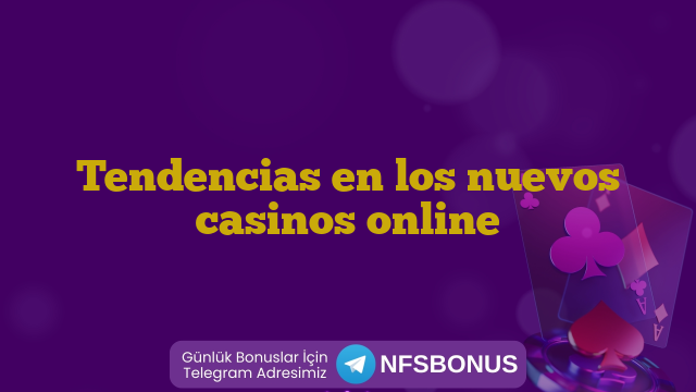 Tendencias en los nuevos casinos online
